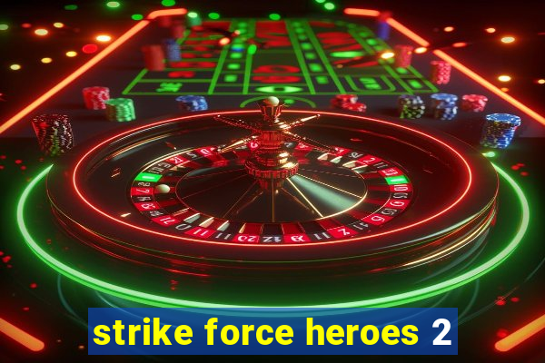 strike force heroes 2